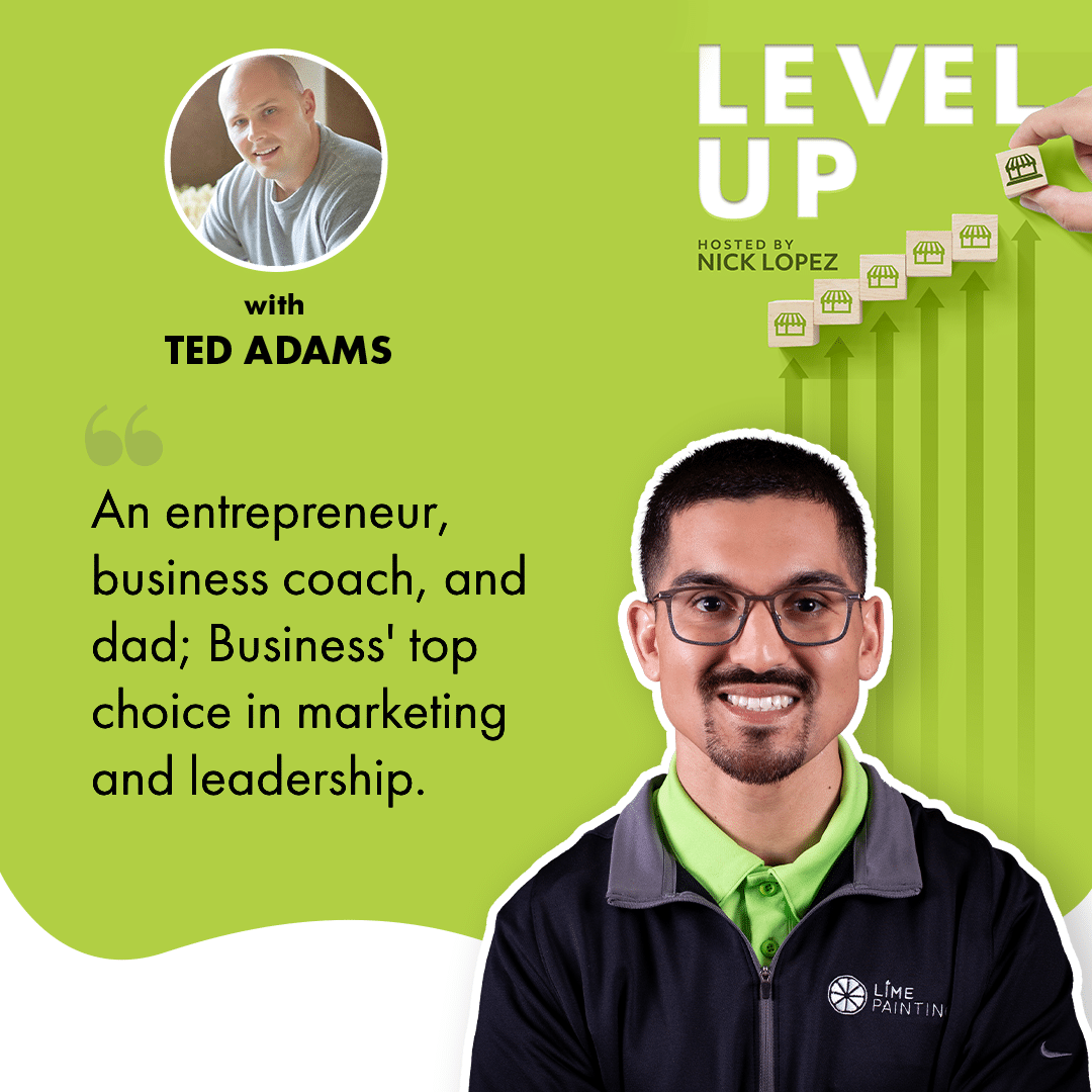 Level Up with Nick Lopez | Ted Adams | Business Integrity